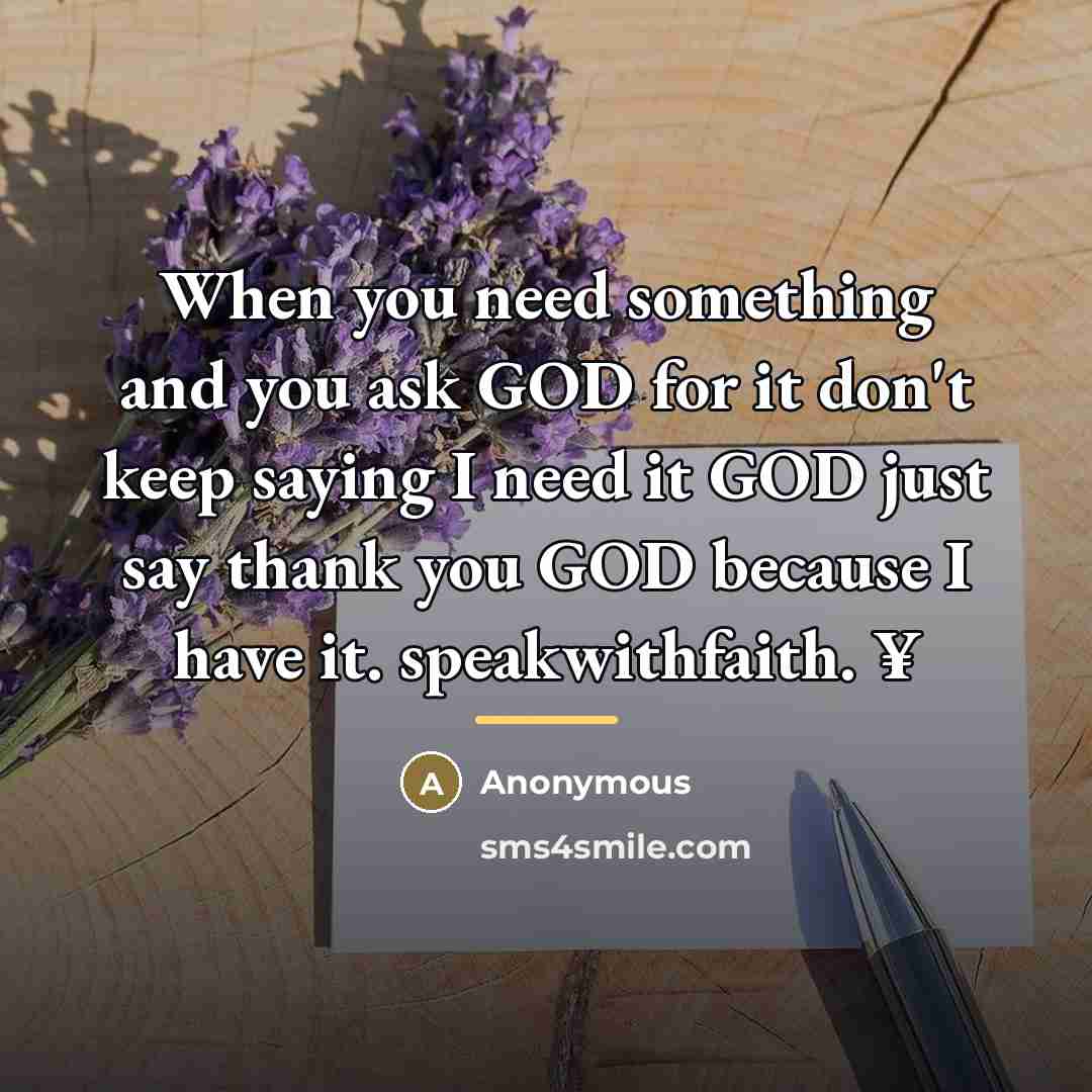 “When you need something and you ask GOD for it…” quote by Anonymous