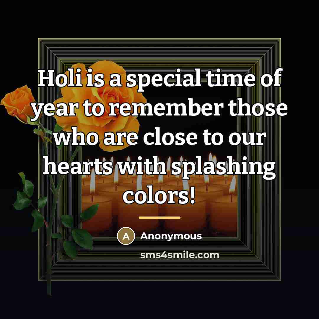 “Holi is a special time of year to remember those…” quote by Anonymous