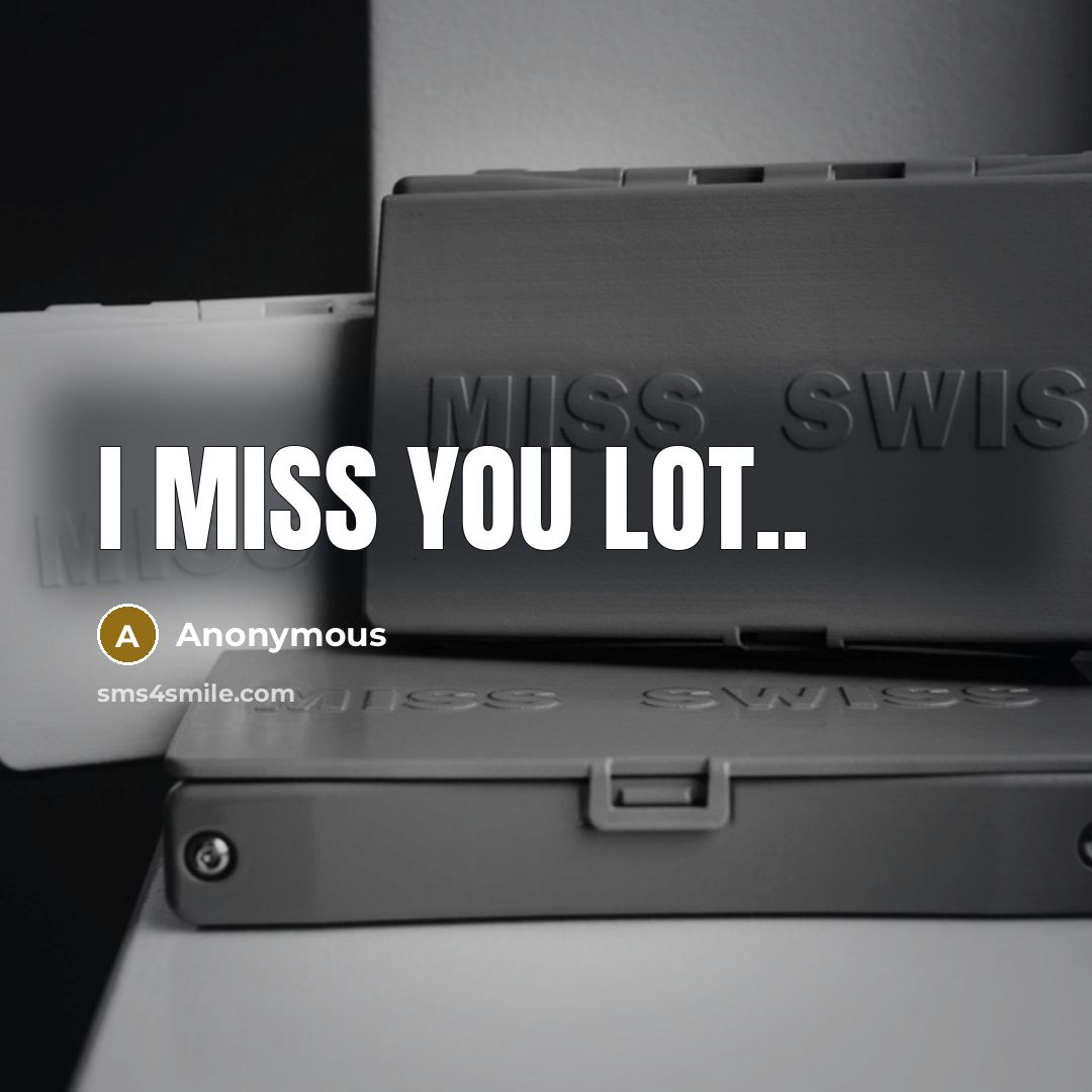 “I MISS you lot..…” quote by Anonymous