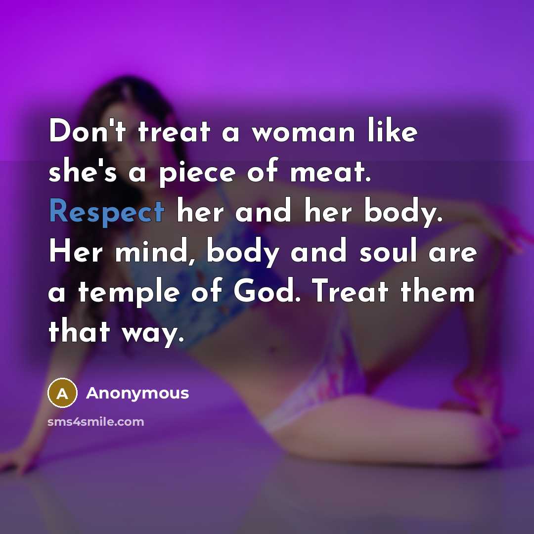 “Don't treat a woman like she's a piece of meat.…” quote by Anonymous