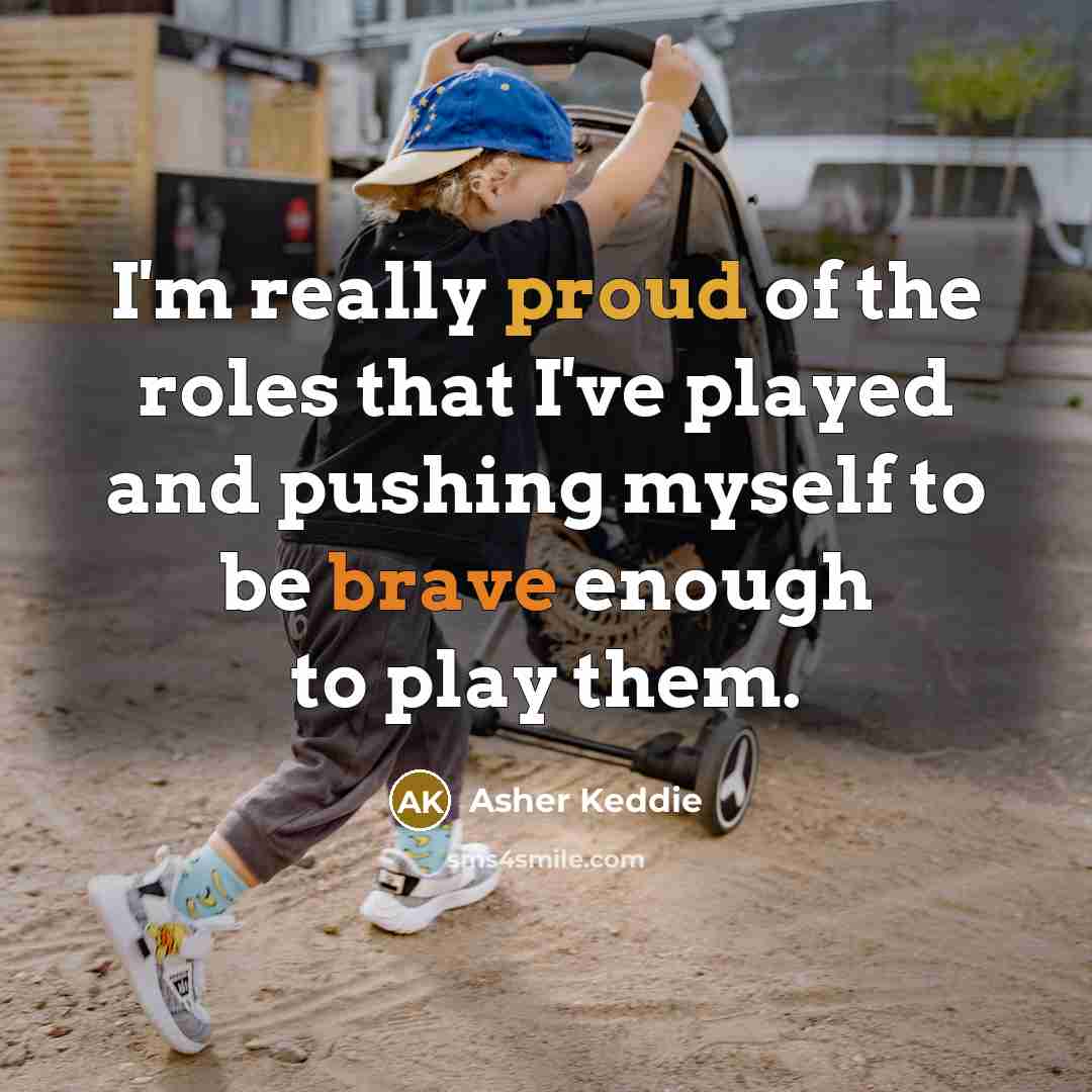 “I'm really proud of the roles that I've played and…” quote by Asher Keddie