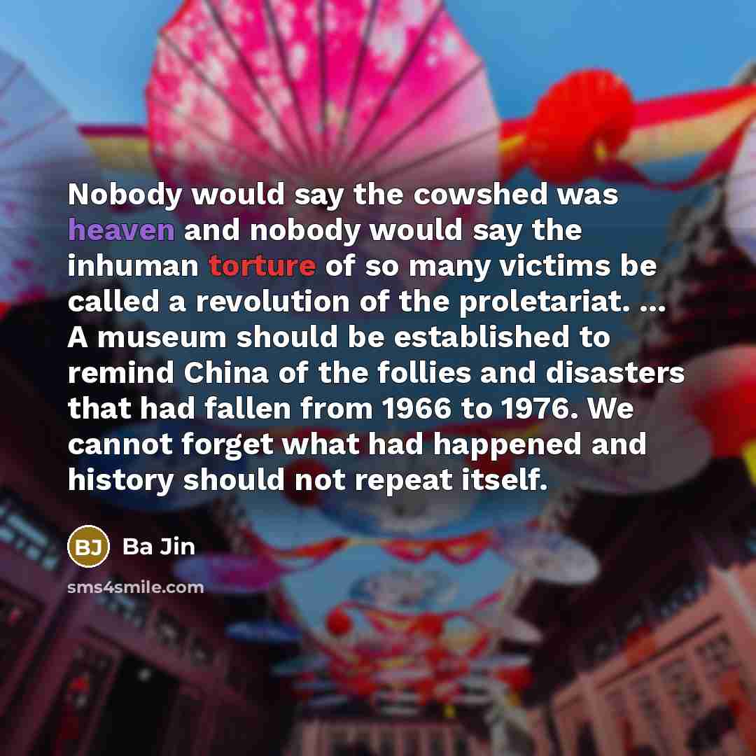 “Nobody would say the cowshed was heaven and nobody would…” quote by Ba Jin