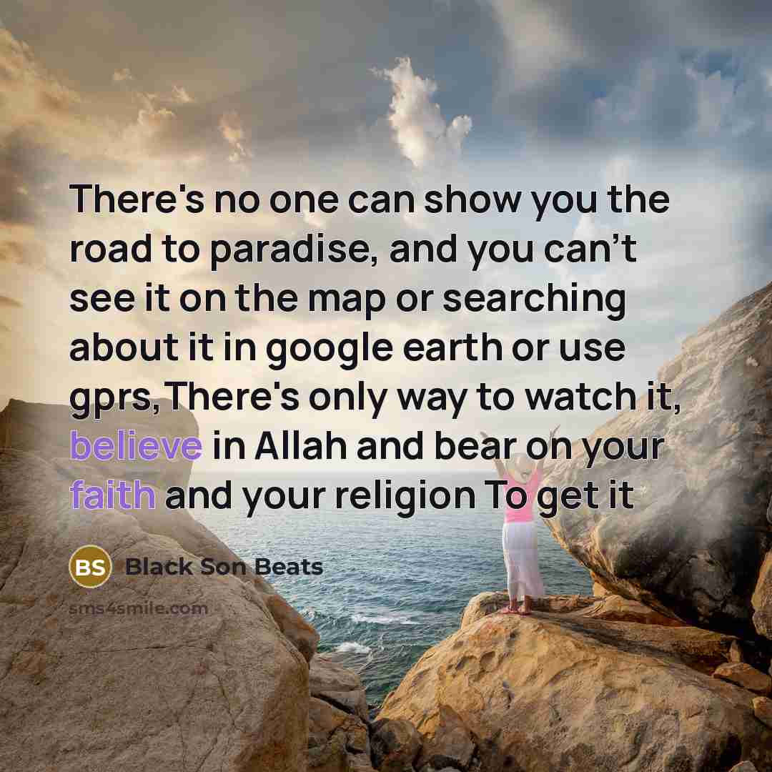 “There's no one can show you the road to paradise,…” quote by Black Son Beats