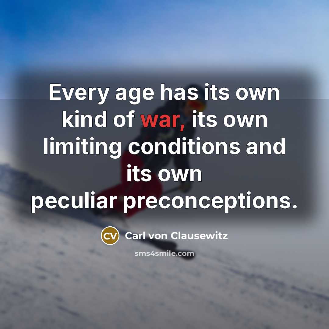 “Every age has its own kind of war, its own…” quote by Carl von Clausewitz