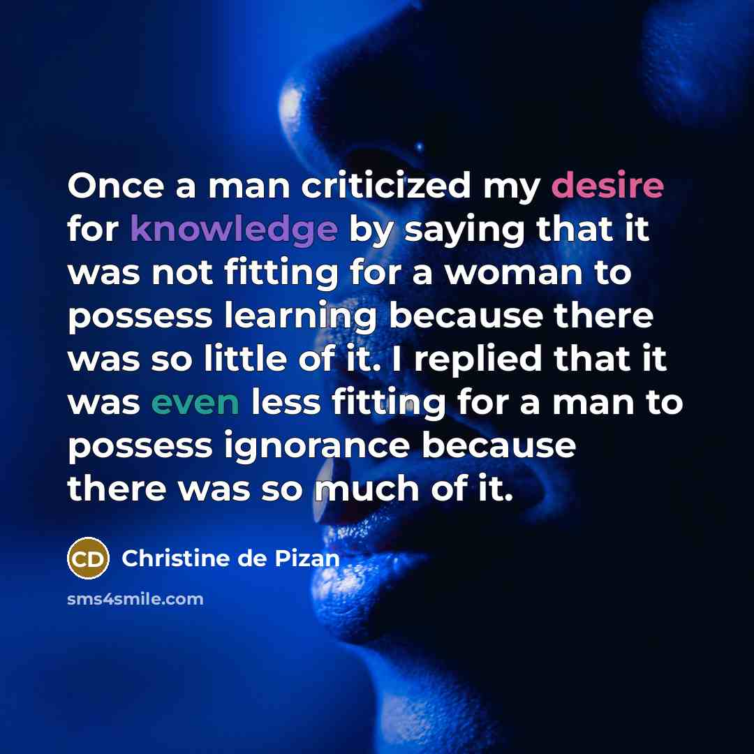 “Once a man criticized my desire for knowledge by saying…” quote by Christine de Pizan