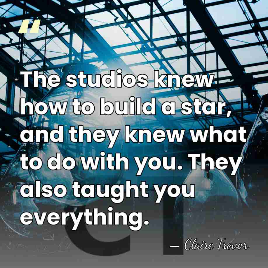 The studios knew how to build a star, and they knew what&hellip; - Claire Trevor