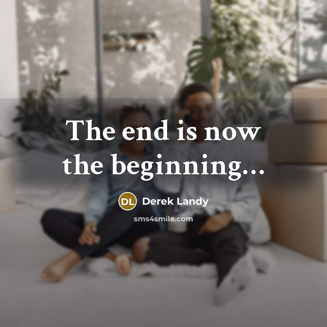 “The end is now the beginning....…” quote by Derek Landy