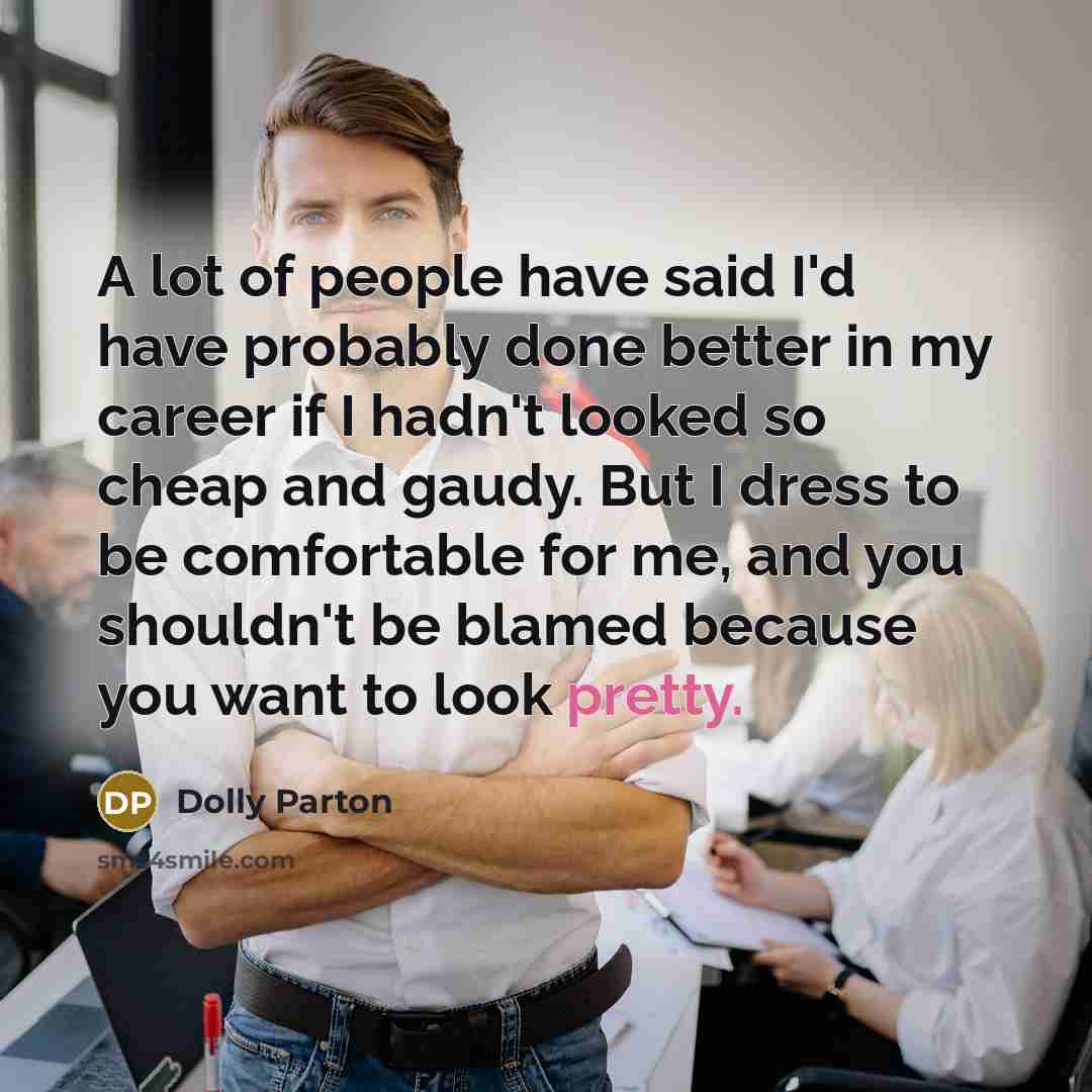 “A lot of people have said I'd have probably done…” quote by Dolly Parton