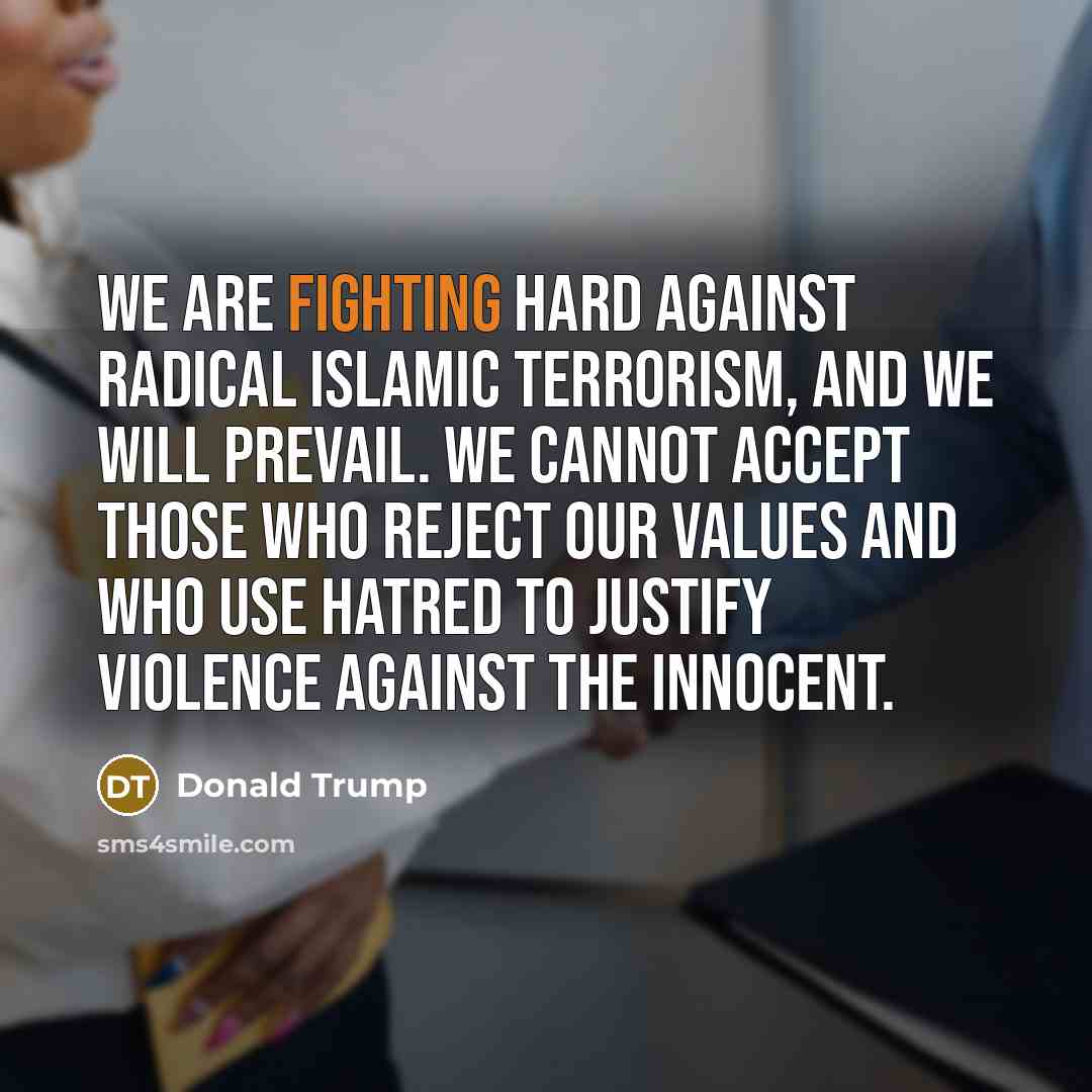 “We are fighting hard against radical Islamic terrorism, and we…” quote by Donald Trump