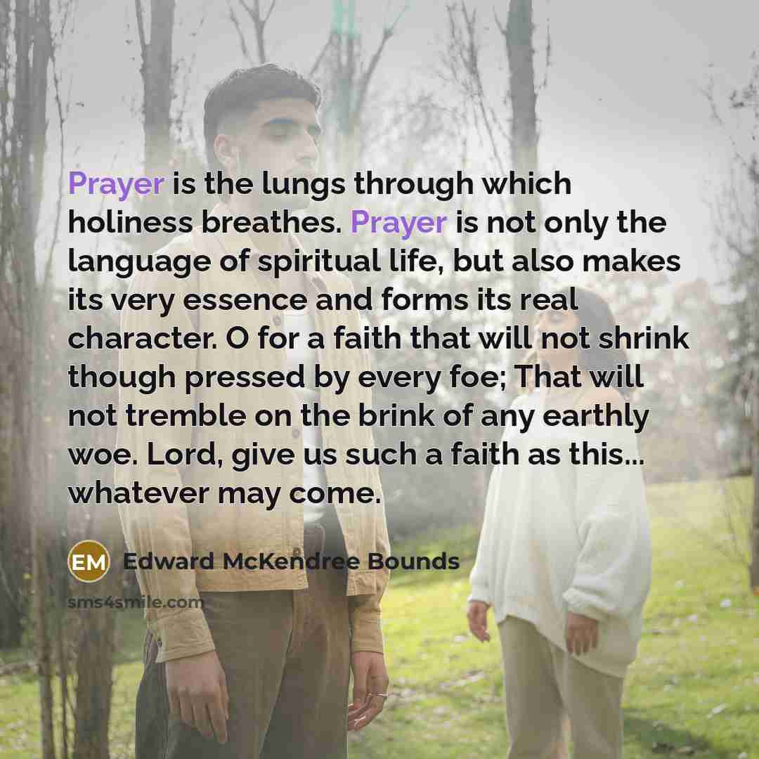 “Prayer is the lungs through which holiness breathes. Prayer is…” quote by Edward McKendree Bounds