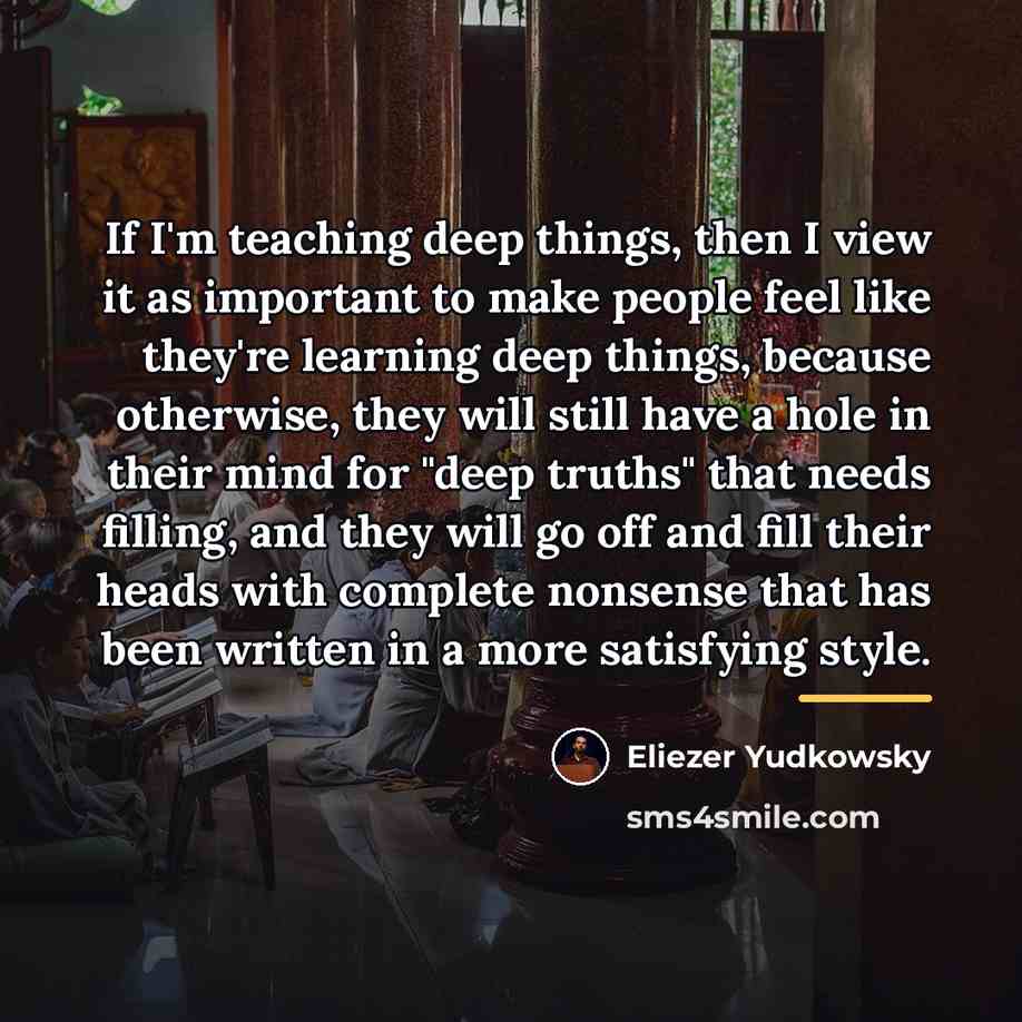 “If I'm teaching deep things, then I view it as…” quote by Eliezer Yudkowsky