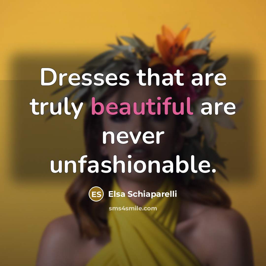 “Dresses that are truly beautiful are never unfashionable.…” quote by Elsa Schiaparelli