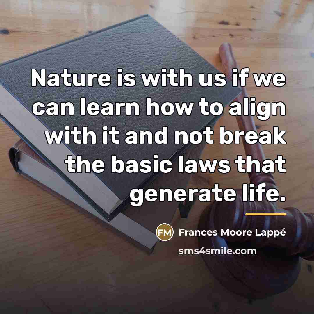 “Nature is with us if we can learn how to…” quote by Frances Moore Lappé