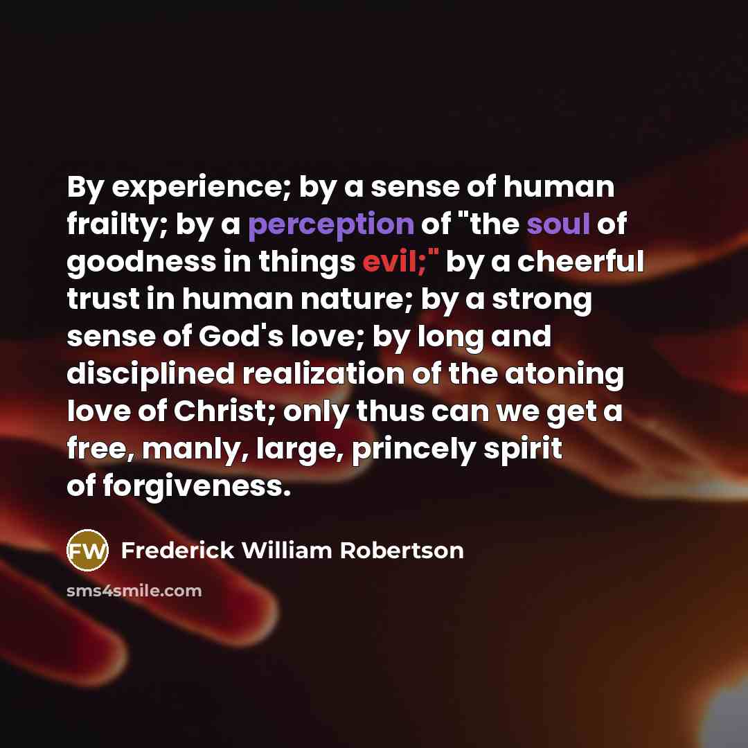 “By experience; by a sense of human frailty; by a…” quote by Frederick William Robertson