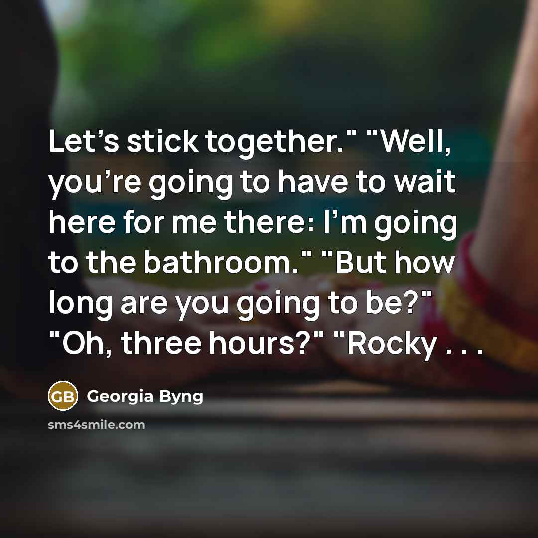 “Let's stick together." "Well, you're going to have to wait…” quote by Georgia Byng