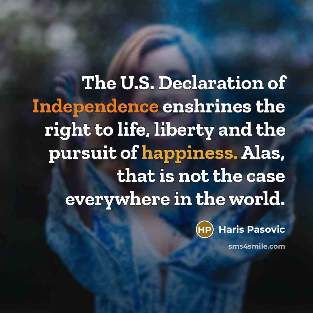 “The U.S. Declaration of Independence enshrines the right to life,…” quote by Haris Pasovic