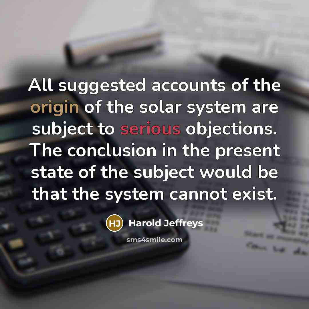“All suggested accounts of the origin of the solar system…” quote by Harold Jeffreys