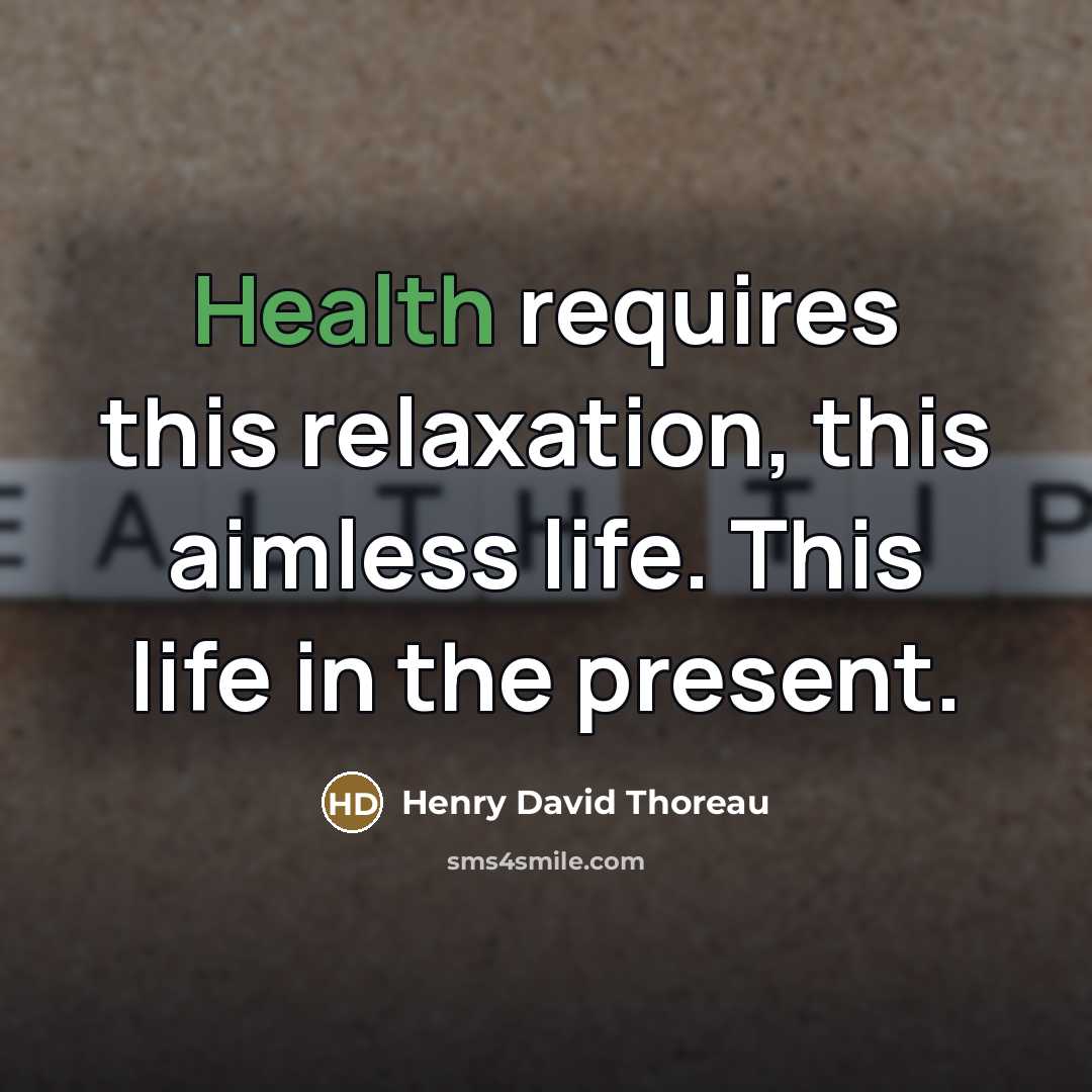 “Health requires this relaxation, this aimless life. This life in…” quote by Henry David Thoreau