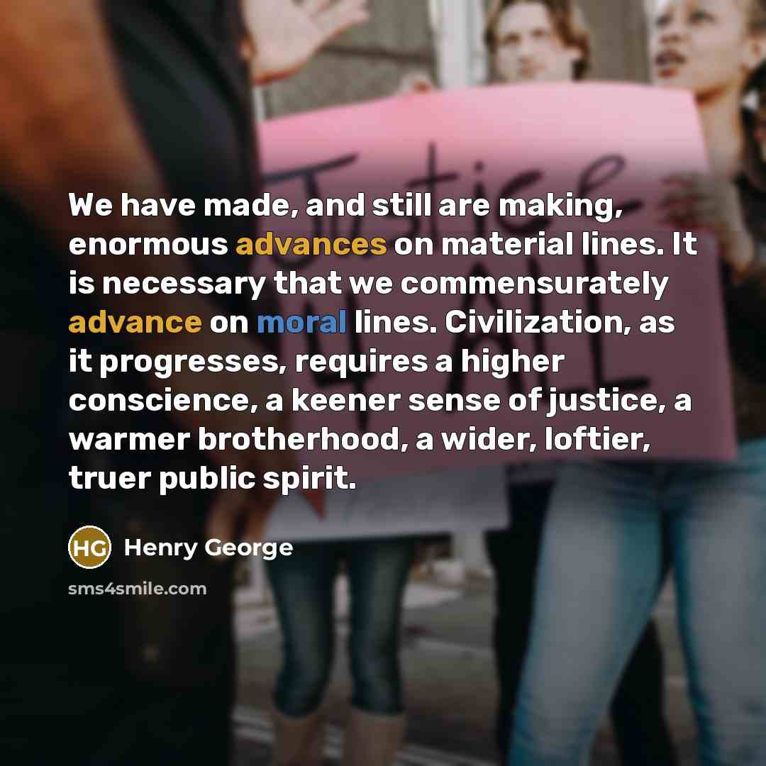 “We have made, and still are making, enormous advances on…” quote by Henry George
