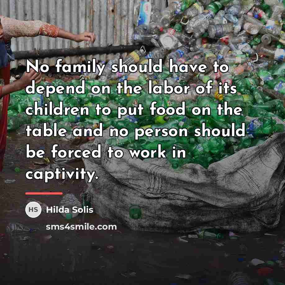 “No family should have to depend on the labor of…” quote by Hilda Solis