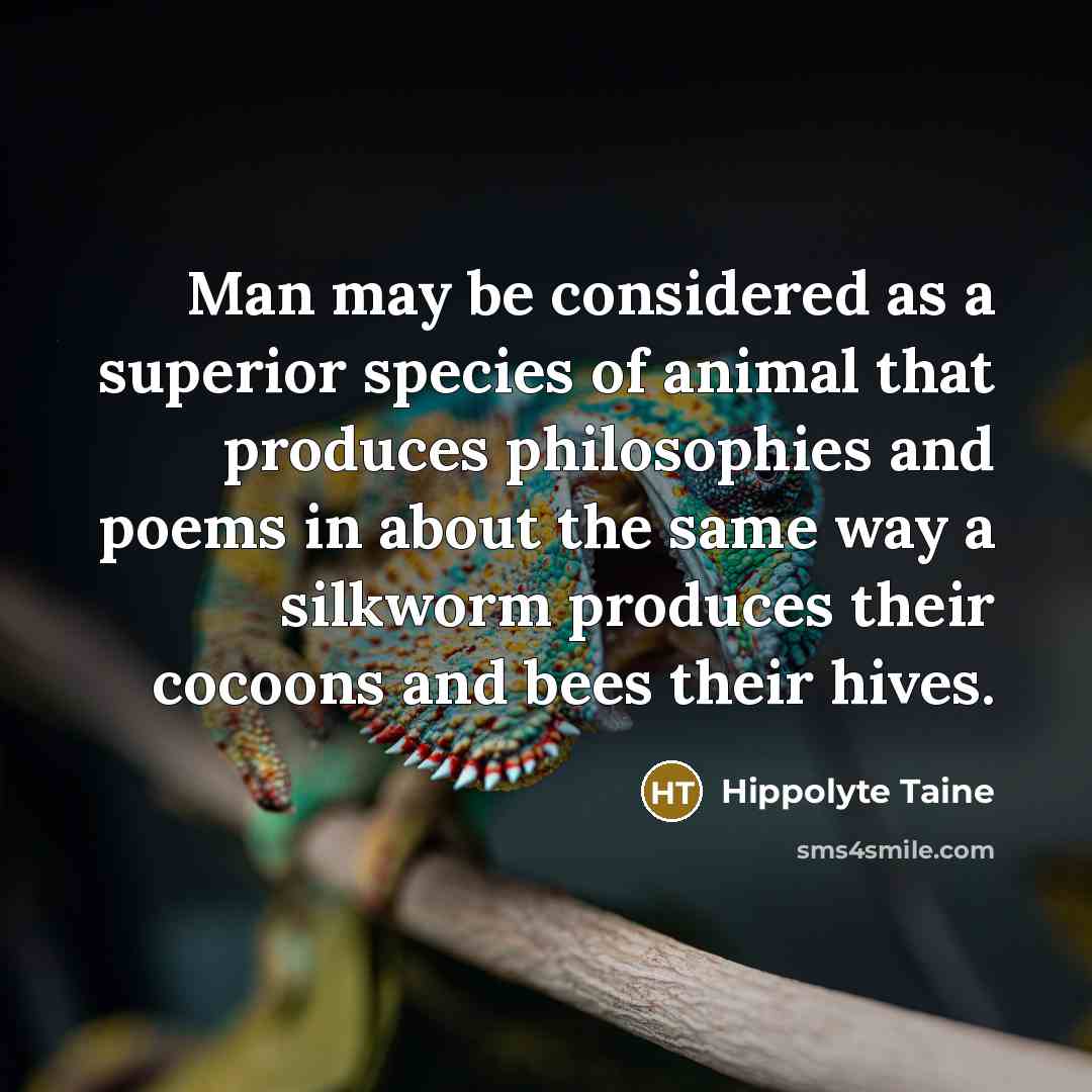 “Man may be considered as a superior species of animal…” quote by Hippolyte Taine