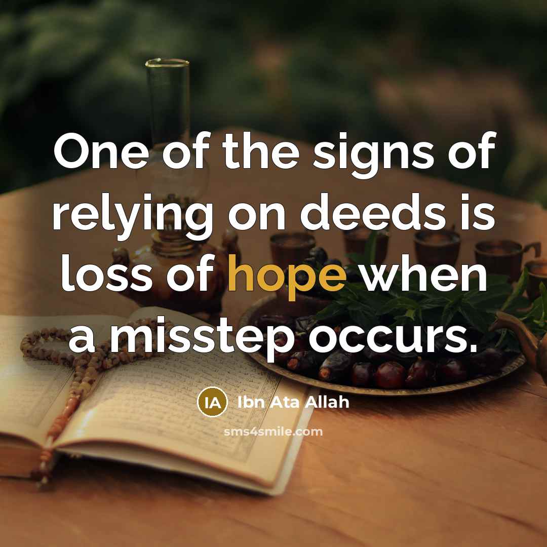 “One of the signs of relying on deeds is loss…” quote by Ibn Ata Allah