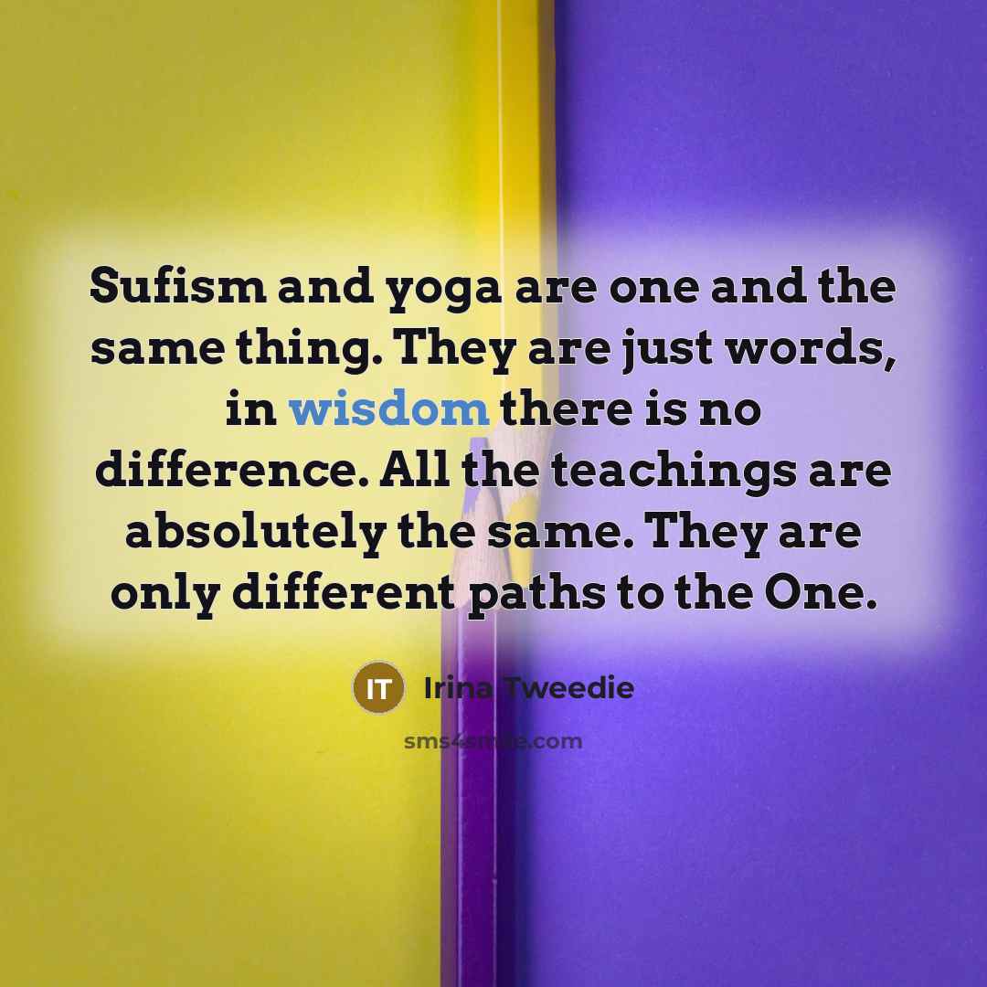 “Sufism and yoga are one and the same thing. They…” quote by Irina Tweedie