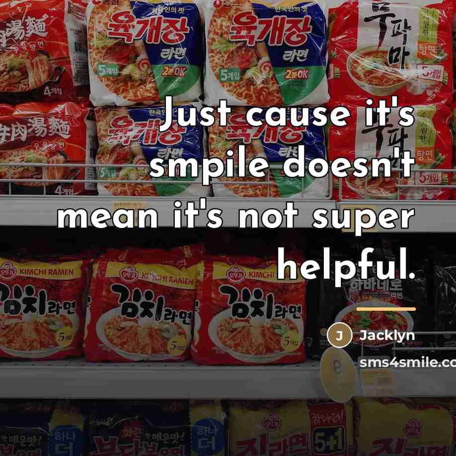 “Just cause it's smpile doesn't mean it's not super helpful.…” quote by Jacklyn