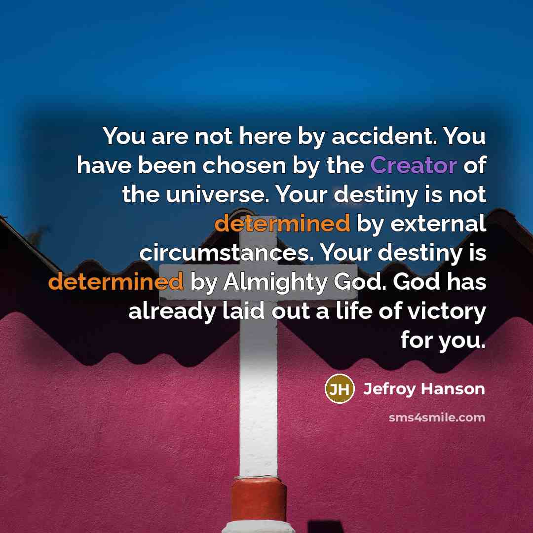 “You are not here by accident. You have been chosen…” quote by Jefroy Hanson