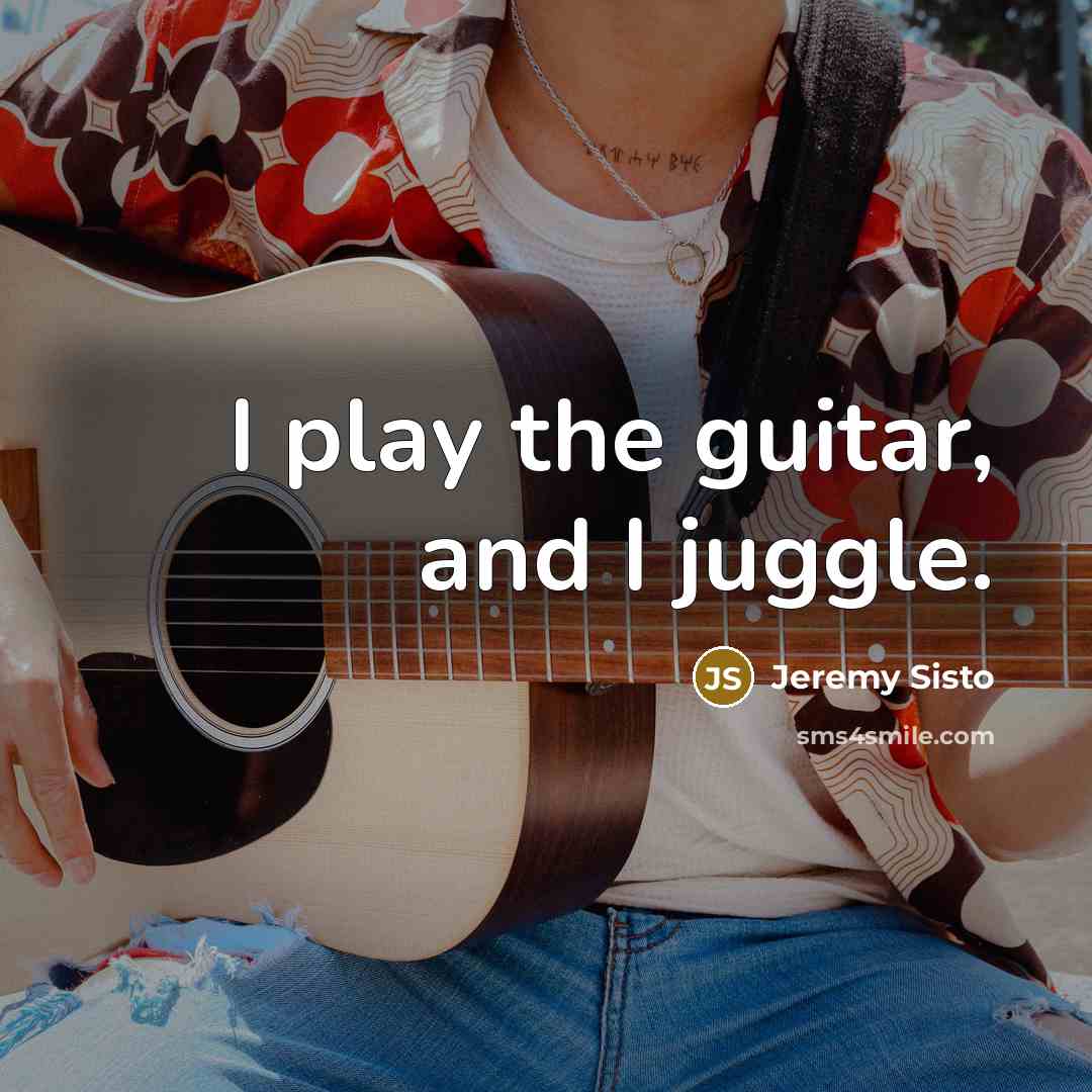 “I play the guitar, and I juggle.…” quote by Jeremy Sisto