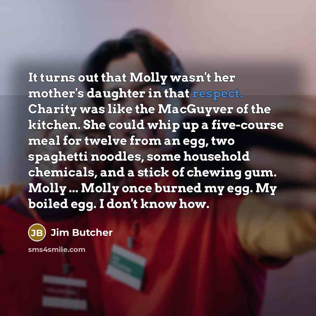 “It turns out that Molly wasn't her mother's daughter in…” quote by Jim Butcher