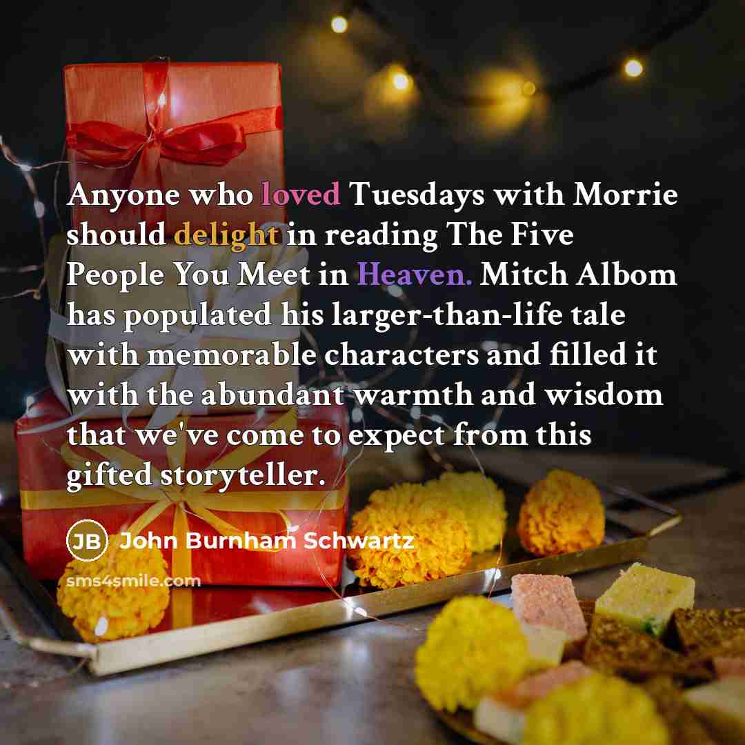 “Anyone who loved Tuesdays with Morrie should delight in reading…” quote by John Burnham Schwartz