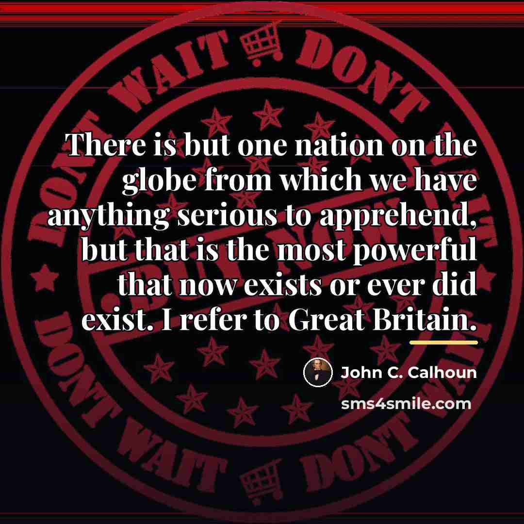 “There is but one nation on the globe from which…” quote by John C. Calhoun