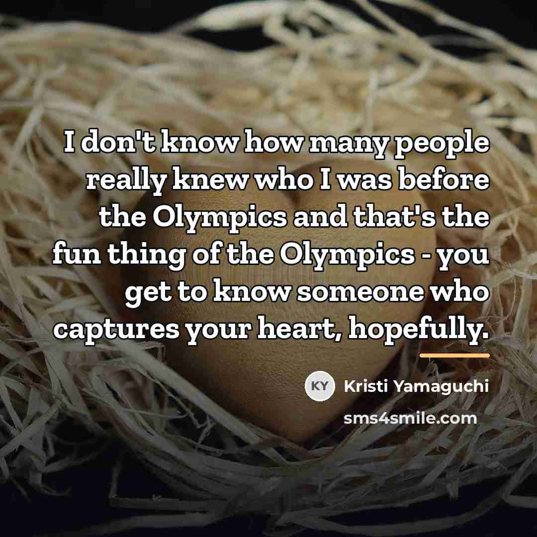 “I don't know how many people really knew who I…” quote by Kristi Yamaguchi