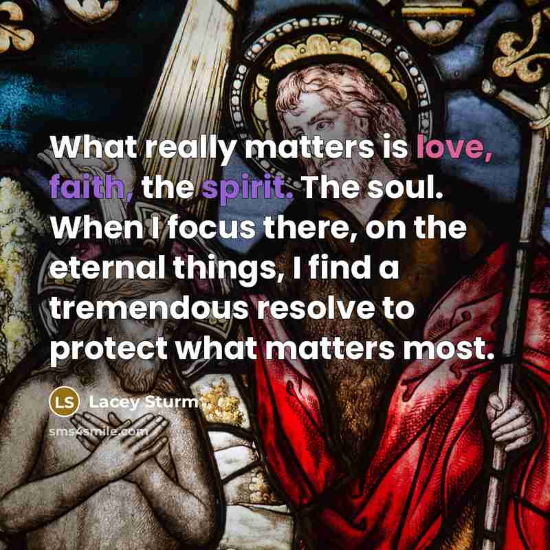 “What really matters is love, faith, the spirit. The soul.…” quote by Lacey Sturm