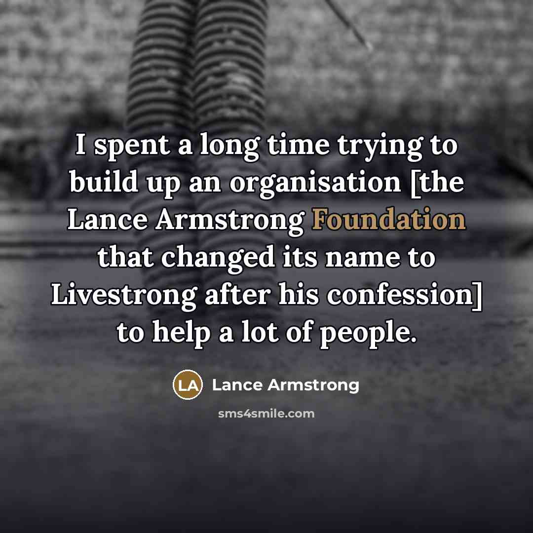 “I spent a long time trying to build up an…” quote by Lance Armstrong