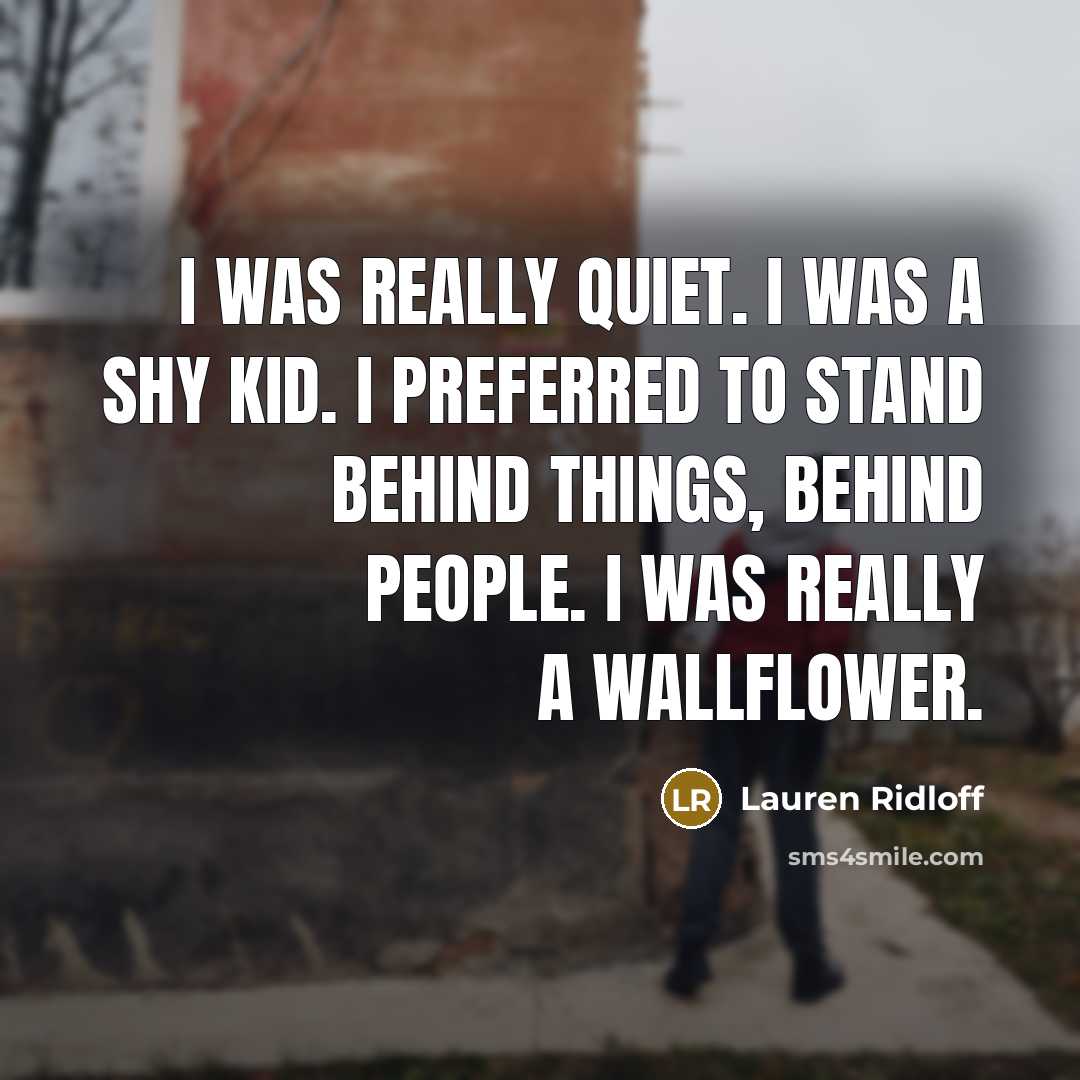 “I was really quiet. I was a shy kid. I…” quote by Lauren Ridloff