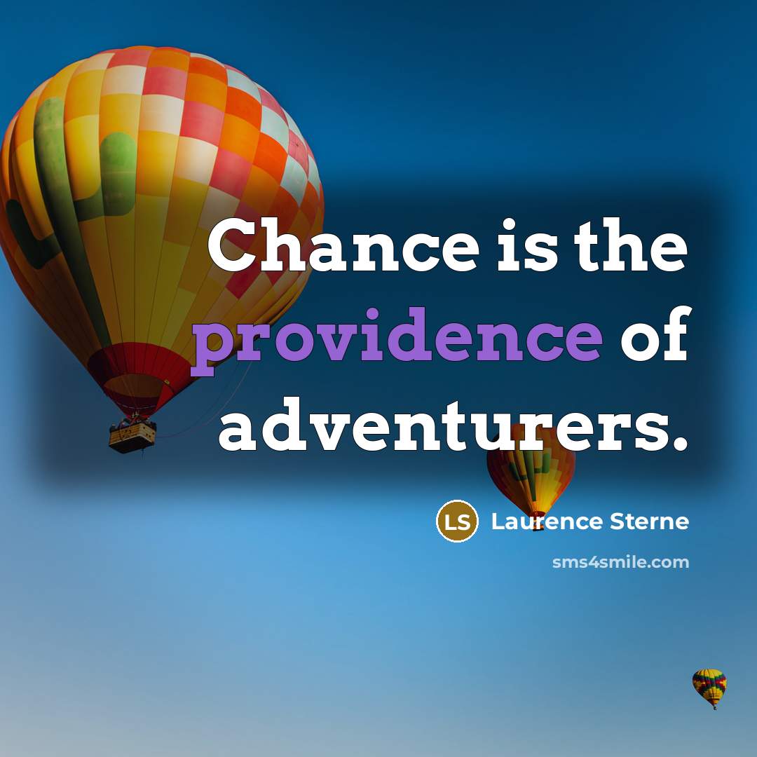 “Chance is the providence of adventurers.…” quote by Laurence Sterne