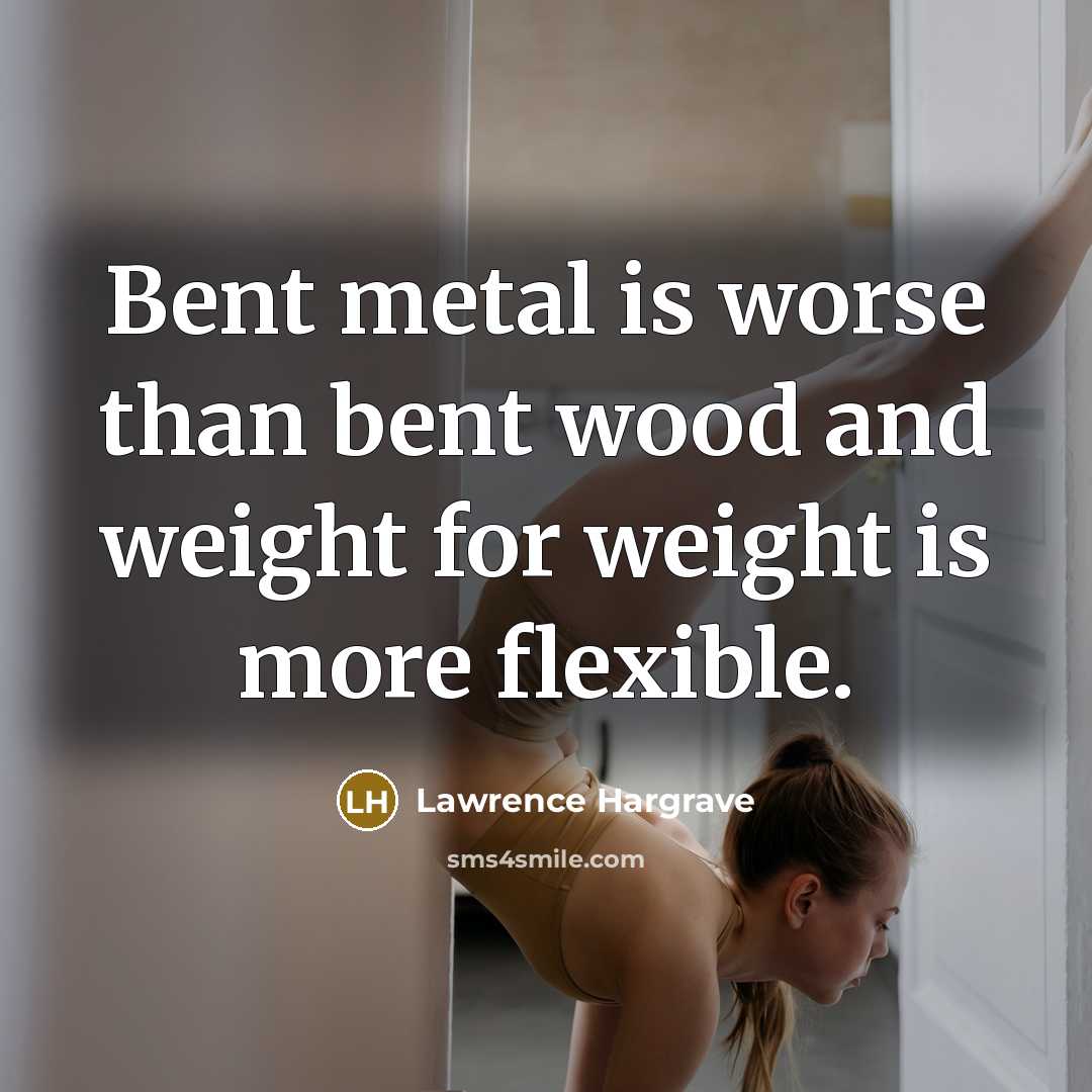 “Bent metal is worse than bent wood and weight for…” quote by Lawrence Hargrave