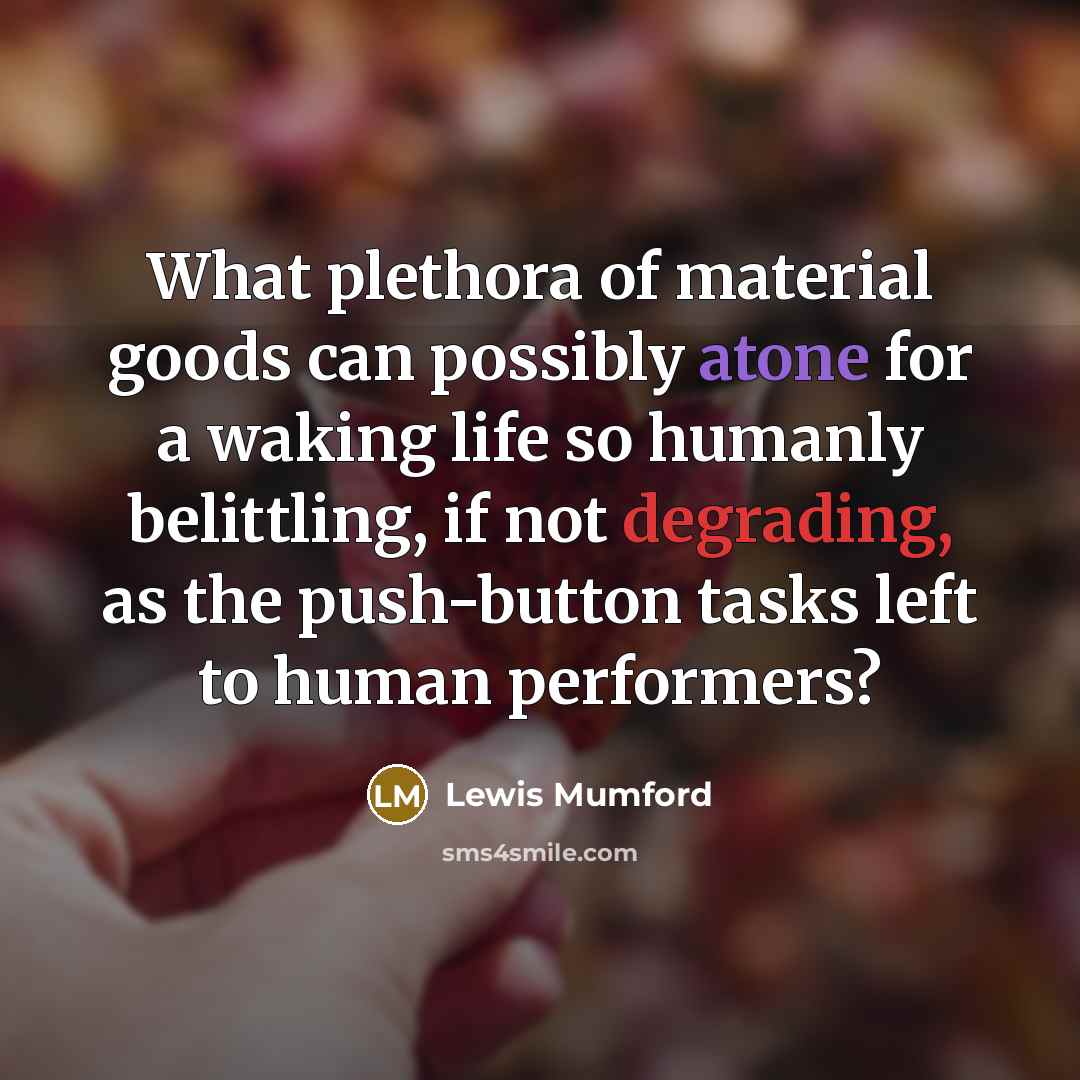 “What plethora of material goods can possibly atone for a…” quote by Lewis Mumford