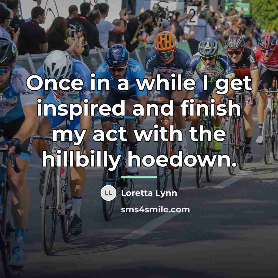“Once in a while I get inspired and finish my…” quote by Loretta Lynn