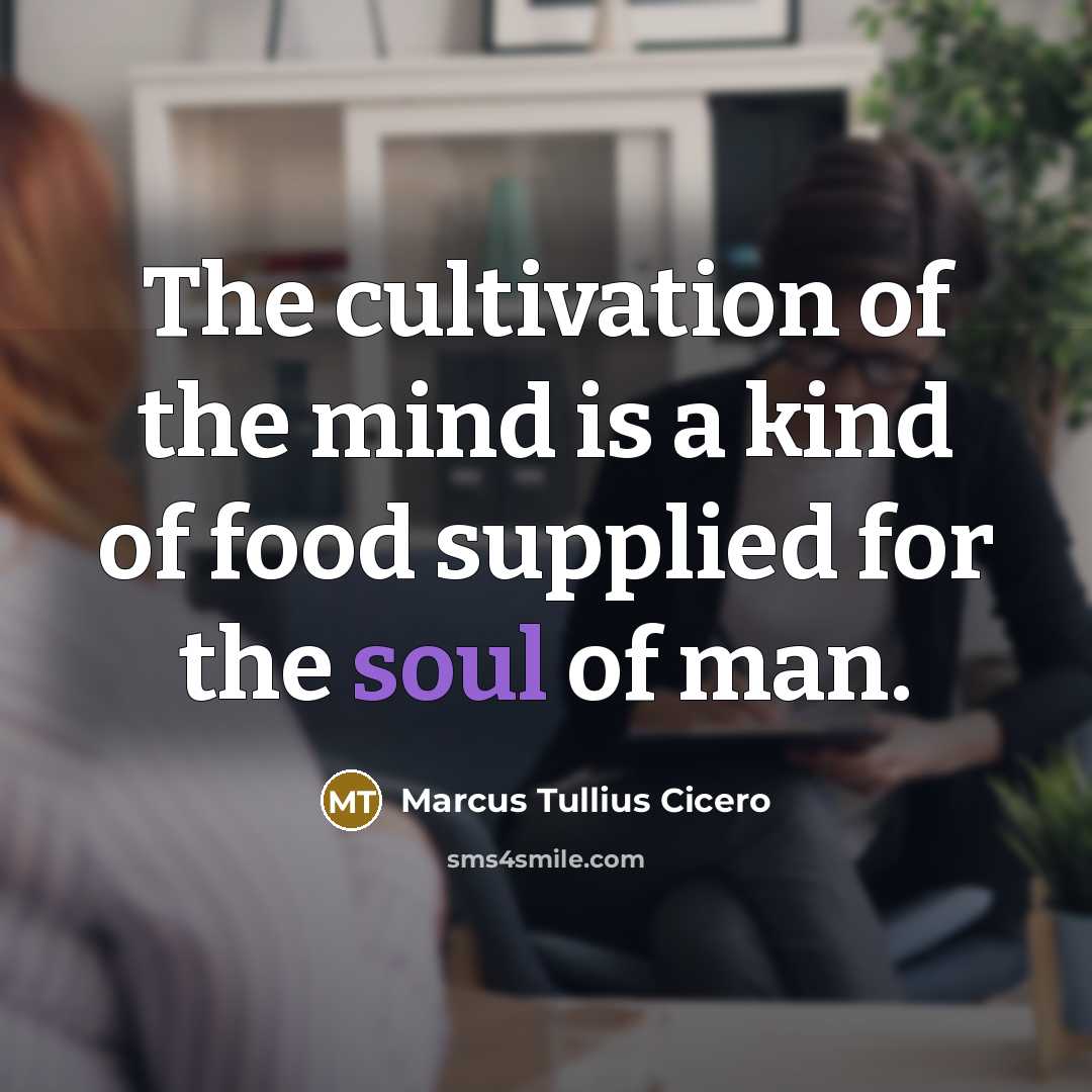 “The cultivation of the mind is a kind of food…” quote by Marcus Tullius Cicero