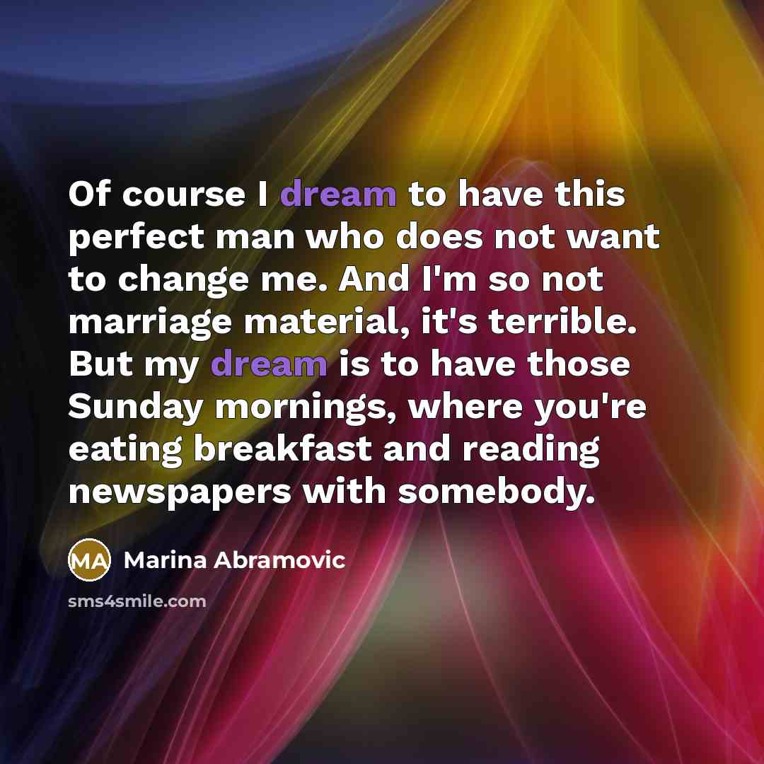 “Of course I dream to have this perfect man who…” quote by Marina Abramovic