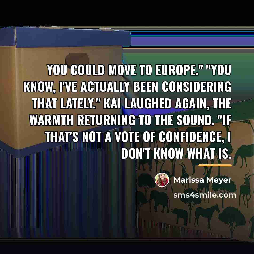 “You could move to Europe." "You know, I've actually been…” quote by Marissa Meyer