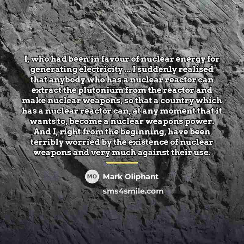 “I, who had been in favour of nuclear energy for…” quote by Mark Oliphant