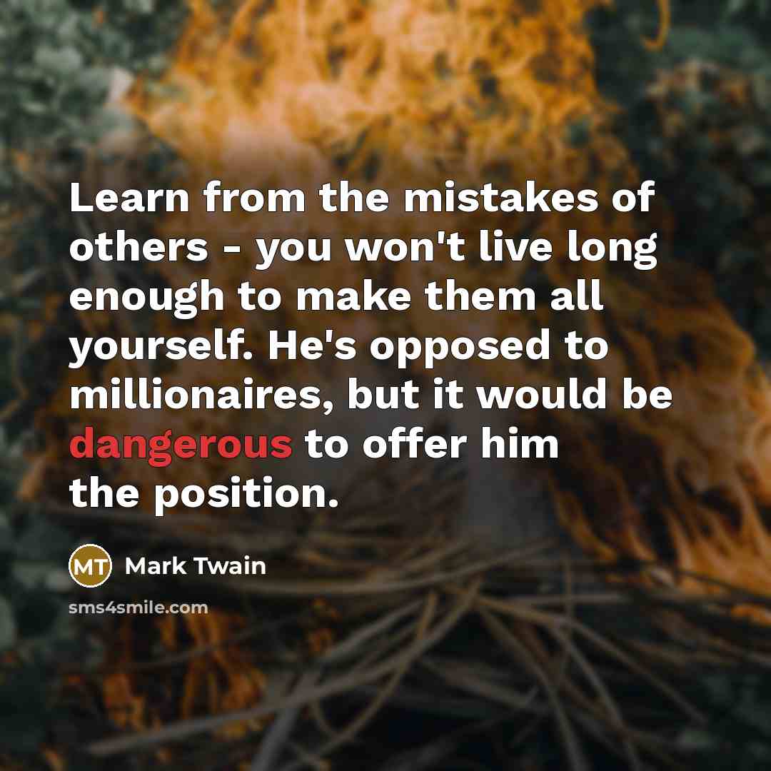 “Learn from the mistakes of others - you won't live…” quote by Mark Twain