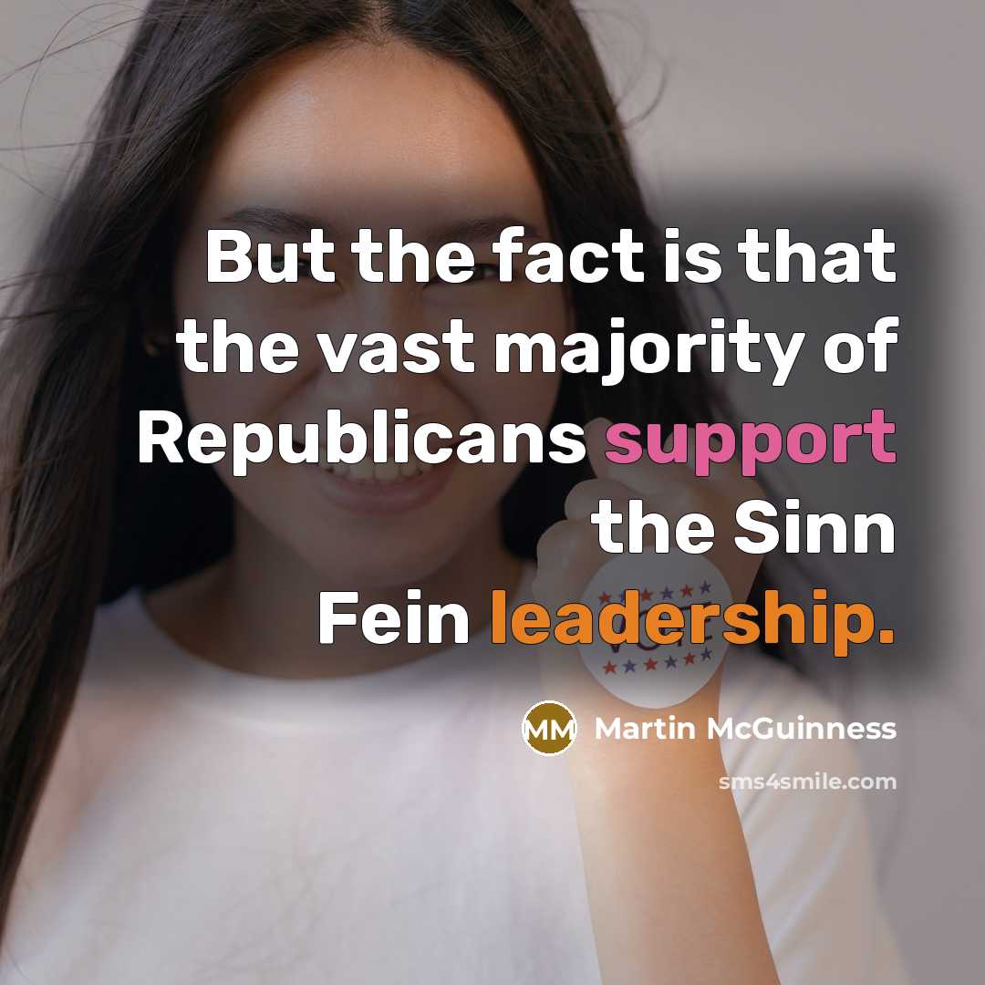 “But the fact is that the vast majority of Republicans…” quote by Martin McGuinness