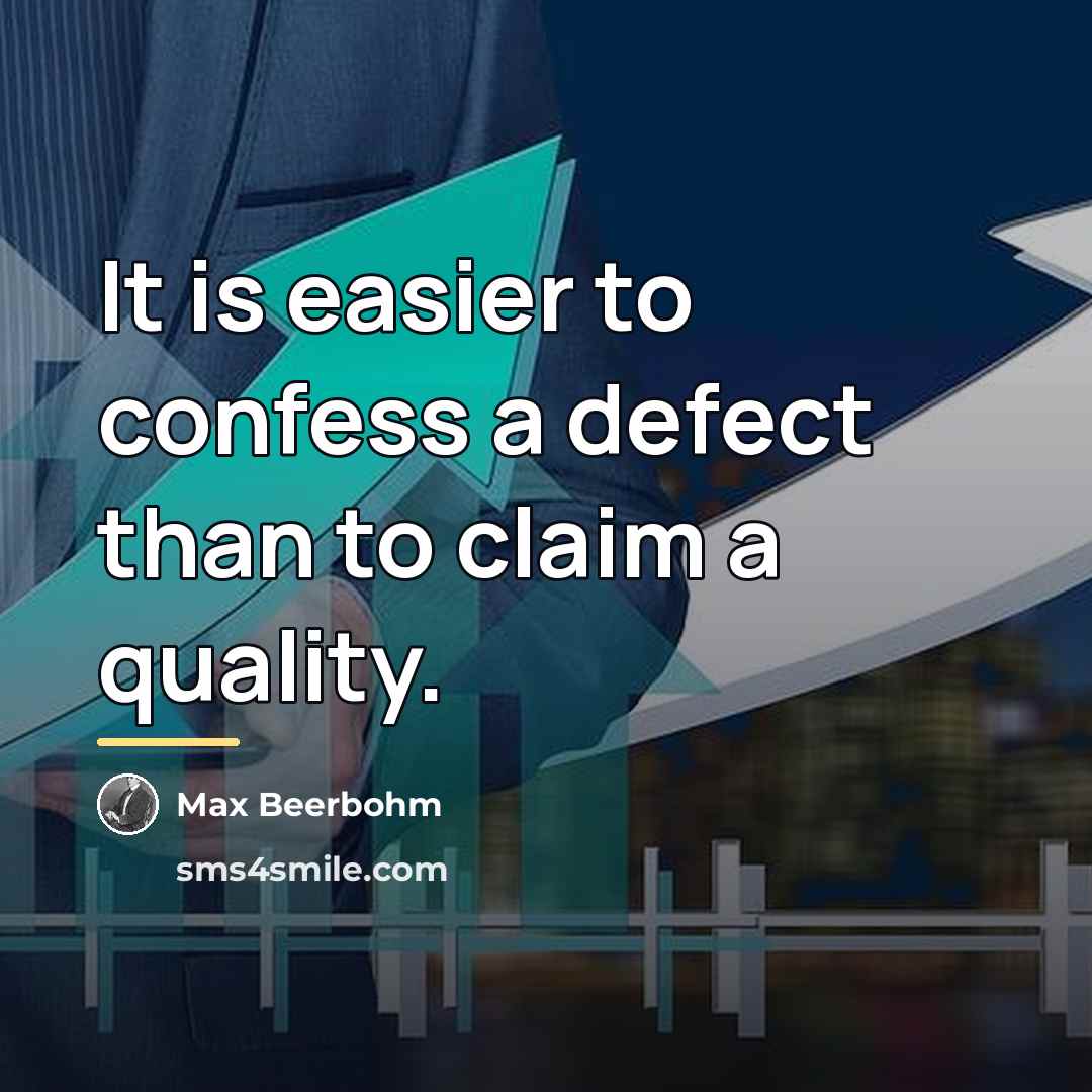 “It is easier to confess a defect than to claim…” quote by Max Beerbohm