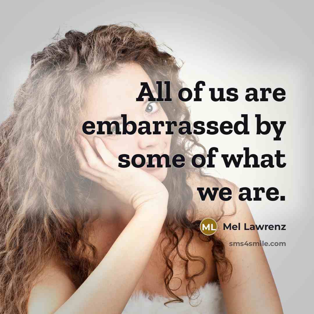 “All of us are embarrassed by some of what we…” quote by Mel Lawrenz