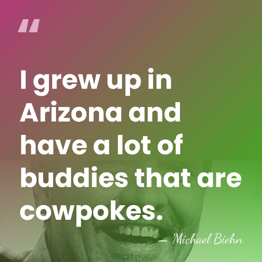 I grew up in Arizona and have a lot of buddies that&hellip; - Michael Biehn